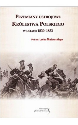 Przemiany ustrojowe w Królestwie Polskim w latach 1830-1833 - Ebook - 978-83-66480-50-6