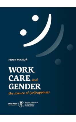 Work, Care, and Gender. The science of (un)happiness - Piotr Michoń - Ebook - 978-83-8211-075-3