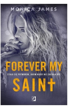 Forever my Saint. All the pretty things. Tom 3 - Monica James - Ebook - 978-83-67014-03-8