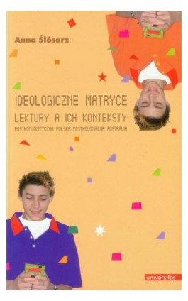 Ideologiczne matryce Lektury a ich konteksty - Anna Ślósarz - Ebook - 978-83-242-1966-7