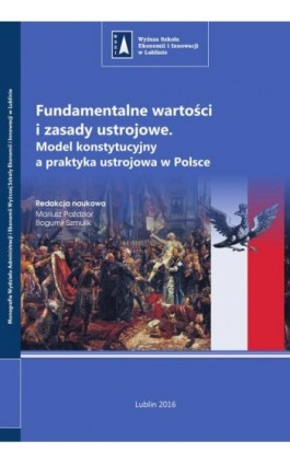 Fundamentalne wartości i zasady ustrojowe. Model konstytucyjny a praktyka ustrojowa w Polsce - Mariusz Paździor - Ebook - 978-83-64527-53-1