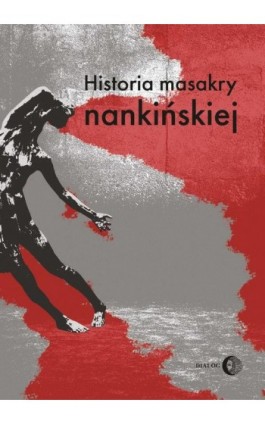 Historia masakry nankińskiej - Praca zbiorowa - Ebook - 978-83-8238-015-6