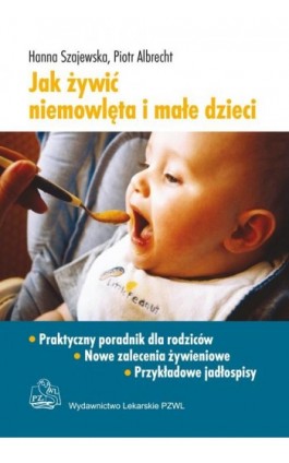 Jak żywić niemowlęta i małe dzieci - Hanna Szajewska - Ebook - 978-83-200-6389-9