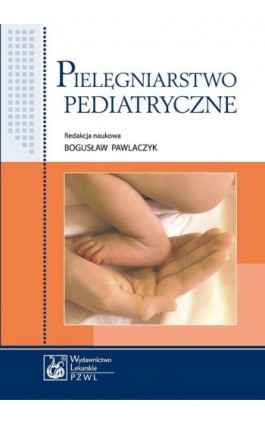 Pielęgniarstwo pediatryczne. Podręcznik dla studiów medycznych - Bogusław Pawlaczyk - Ebook - 978-83-200-6448-3