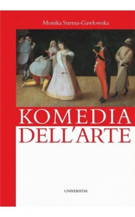 Komedia dell'arte - Monika Surma-Gawłowska - Ebook - 978-83-242-2815-7