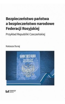 Bezpieczeństwo państwa a bezpieczeństwo narodowe Federacji Rosyjskiej - Natasza Duraj - Ebook - 978-83-8220-587-9