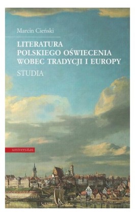 Literatura polskiego oświecenia wobec tradycji i Europy - Marcin Cieński - Ebook - 978-83-242-1970-4