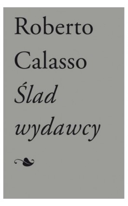 Ślad wydawcy - Roberto Calasso - Ebook - 978-83-7908-122-6
