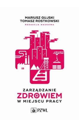 Zarządzanie zdrowiem w miejscu pracy - Mariusz Gujski - Ebook - 978-83-200-6504-6