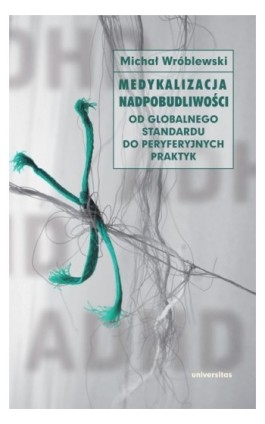 Medykalizacja nadpobudliwości - Michał Wróblewski - Ebook - 978-83-242-2921-5