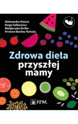 Zdrowa dieta przyszłej mamy - Aleksandra Dziura - Ebook - 978-83-200-6514-5