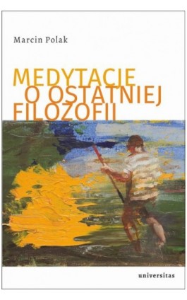 Medytacje o ostatniej filozofii - Marcin Polak - Ebook - 978-83-242-3290-1