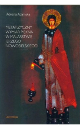 Metafizyczny wymiar piękna w malarstwie Jerzego Nowosielskiego - Adriana Adamska - Ebook - 978-83-242-1883-7
