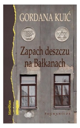 Zapach deszczu na Bałkanach - Gordana Kuić - Ebook - 978-83-66143-31-9