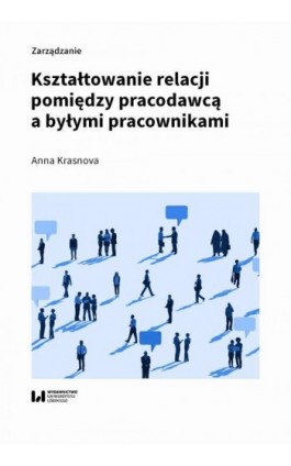 Kształtowanie relacji pomiędzy pracodawcą a byłymi pracownikami - Anna Krasnova - Ebook - 978-83-8220-523-7