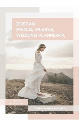 Zostań swoją własną wedding plannerką - Paula Sawicka-Mońka - Ebook - 978-83-961259-0-3