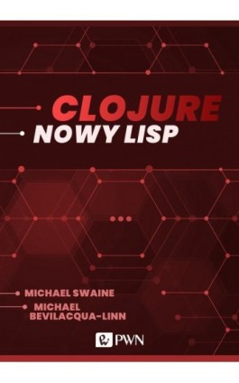 Clojure. Nowy Lisp (ebook) - Michael Swaine - Ebook - 978-83-01-21894-2