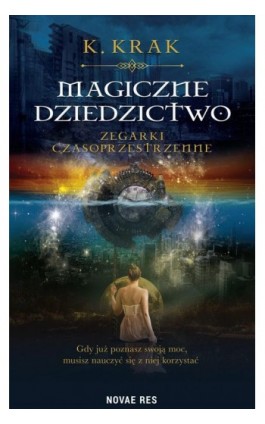 Magiczne dziedzictwo Zegarki czasoprzestrzenne - K. Krak` - Ebook - 978-83-8219-498-2