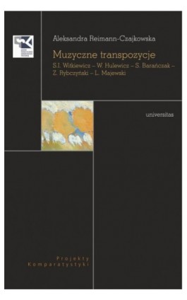 Muzyczne transpozycje S. I. Witkiewicz - W. Hulewicz - S. Barańczak - Z. Rybczyński - L. Majewski - Aleksandra Reimann-Czajkowska - Ebook - 978-83-242-3361-8