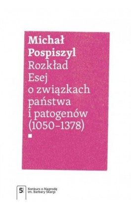 Rozkład. Esej o związkach państwa i patogenów - Michał Pospiszyl - Ebook - 978-83-01-21976-5