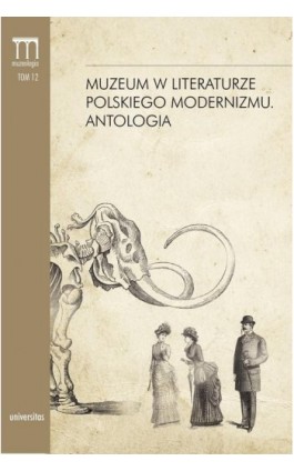 Muzeum w literaturze polskiego modernizmu Antologia - Dorota Kielak - Ebook - 978-83-242-2193-6