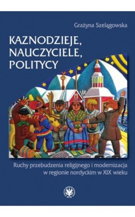 Kaznodzieje, nauczyciele, politycy - Grażyna Szelągowska - Ebook - 978-83-235-5188-1