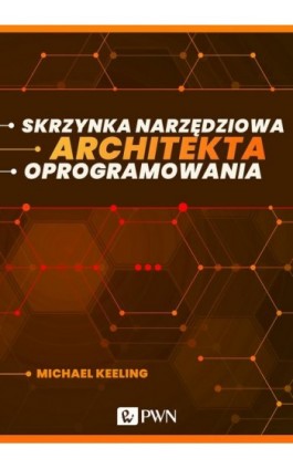 Skrzynka narzędziowa architekta oprogramowania (ebook) - Michael Keeling - Ebook - 978-83-01-21921-5