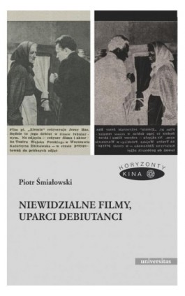 Niewidzialne filmy, uparci debiutanci - Piotr Śmiałowski - Ebook - 978-83-242-3394-6