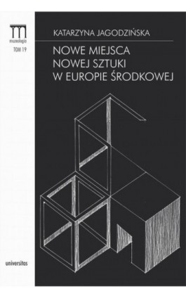 Nowe miejsca nowej sztuki w Europie Środkowej - Katarzyna Jagodzińska - Ebook - 978-83-242-2952-9