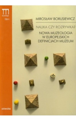 Nauka czy rozrywka? Nowa muzeologia w europejskich definicjach muzeum Tom 4 - Mirosław Borusiewicz - Ebook - 978-83-242-1871-4