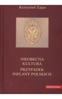Nieobecna kultura Przypadek inflant polskich - Krzysztof Zajas - Ebook - 978-83-242-2472-2