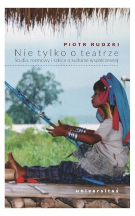 Nie tylko o teatrze - Piotr Rudzki - Ebook - 978-83-242-2955-0