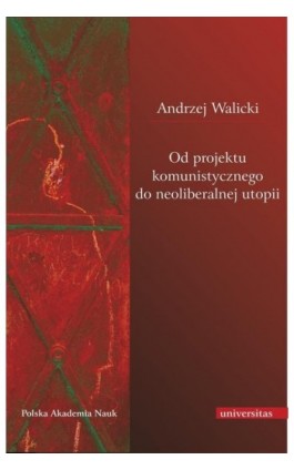 Od projektu komunistycznego do neoliberalnej utopii - Andrzej Walicki - Ebook - 978-83-242-1968-1