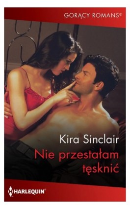 Nie przestałam tęsknić - Kira Sinclair - Ebook - 978-83-276-7610-8