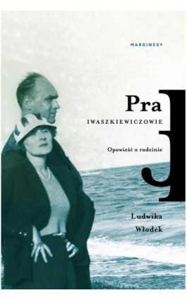 Pra. Iwaszkiewiczowie. Opowieść o rodzinie - Ludwika Włodek - Ebook - 9788366863170