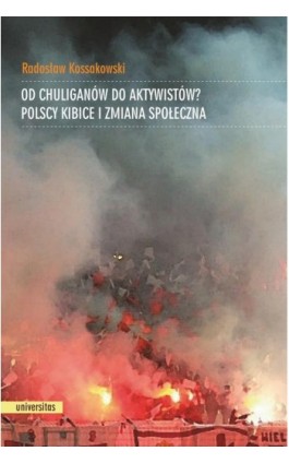 Od chuliganów do aktywistów? - Radosław Kossakowski - Ebook - 978-83-242-3270-3