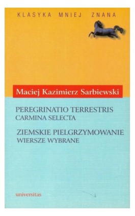 Peregrinatio terrestris. Carmina selecta (Ziemskie pielgrzymowanie. Wiersze wybrane) - Maciej Kazimierz Sarbiewski - Ebook - 978-83-242-1079-4