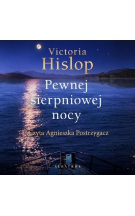 PEWNEJ SIERPNIOWEJ NOCY - Victoria Hislop - Audiobook - 978-83-8215-621-8