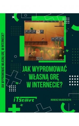 Jak wypromować własną grę w Internecie - Ireneusz Kołodziejczyk - Ebook - 978-83-65645-41-8