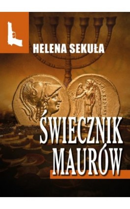 Świecznik Maurów - Helena Sekuła - Ebook - 978-83-67021-12-8