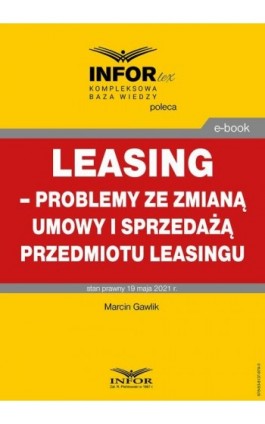 Leasing – problemy ze zmianą umowy i sprzedażą przedmiotu leasingu - Marcin Gawlik - Ebook - 978-83-8137-979-3