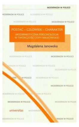 Postać człowiek charakter modernistyczna personologia w twórczości Zofii Nałkowskiej - Magdalena Janowska - Ebook - 978-83-242-1834-9