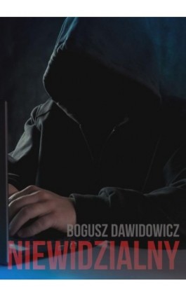 Niewidzialny - Bogusz Dawidowicz - Ebook - 978-83-8166-209-3