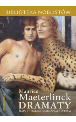 Dramaty: Ślepcy, Pelleas i Melisanda, Intruz - Maurice Maeterlinck - Ebook - 978-83-66837-82-9