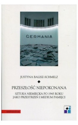 Przeszłość niepokonana - Justyna Balisz-Schmelz - Ebook - 978-83-242-3345-8