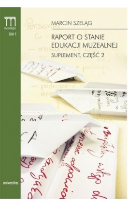 Raport o stanie edukacji muzealnej Suplement Część 2 - Marcin Szeląg - Ebook - 978-83-242-2533-0