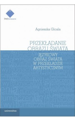 Przekładanie obrazu świata - Agnieszka Gicala - Ebook - 978-83-242-3335-9