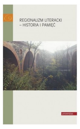 Regionalizm literacki - historia i pamięć - Elżbieta Rybicka - Ebook - 978-83-242-2892-8