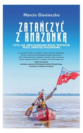 Zatańczyć z Amazonką czyli jak zrealizowałem wielki triathlon przez Amerykę Południową - Marcin Gienieczko - Ebook - 978-83-8219-397-8