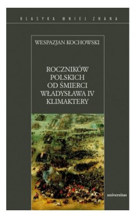 Roczników polskich od śmierci Władysława IV Klimaktery - Wespazjan Kochowski - Ebook - 978-83-242-1161-6
